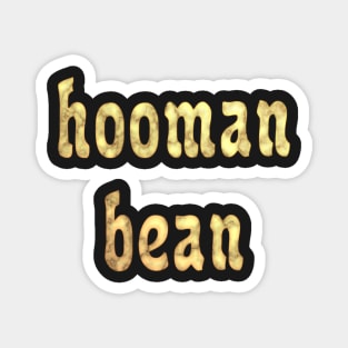 Hooman Bean or Human Being if Pets Could Spell Magnet