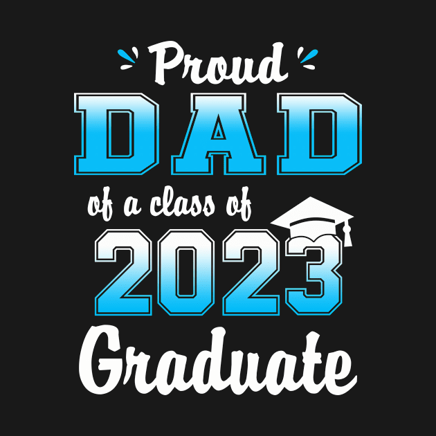 Proud Dad Of A Class Of 2023 Graduate Funny Senior 23 by flandyglot