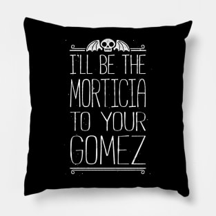 I'll Be Your Morticia Pillow