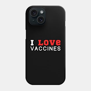 I Love Vaccines Phone Case