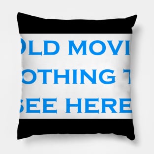 Old movie nothing to see here Pillow