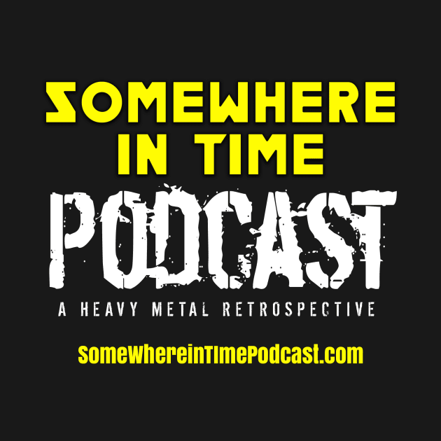 Somewhere in Time "Heavy Metal Retrospective" by Somewhere in Time Podcast