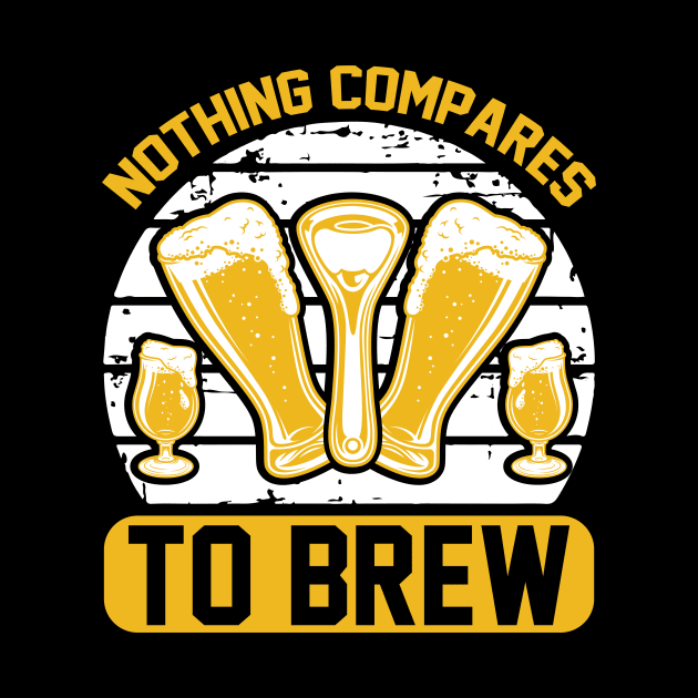 Nothing compares to brew T Shirt For Women Men by QueenTees