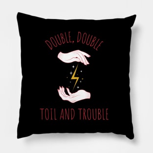 Double Double Toil And Trouble Pillow