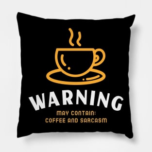 Warning, may contain: coffee and sarcasm Pillow