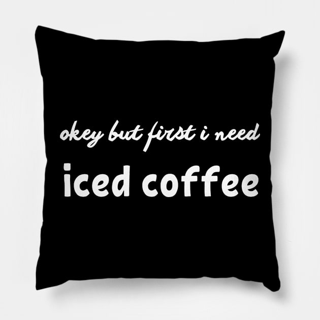 okey but first i need iced coffee Pillow by mdr design