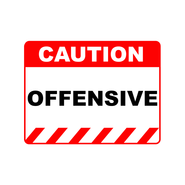 Funny Human Caution Label Offensive Warning Sign by Color Me Happy 123