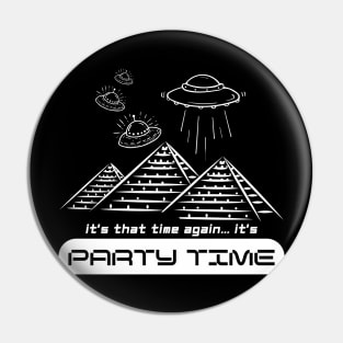 Alien Party at the Pyramids , It's Party Time All Over Again Pin