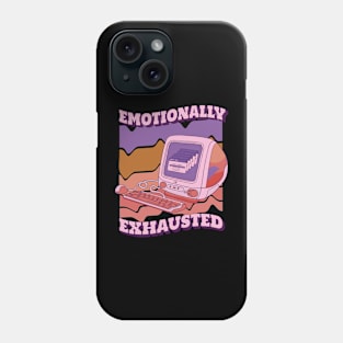 Emotionally exhausted Phone Case