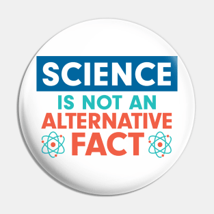 Science is not an Alternative Fact Pin