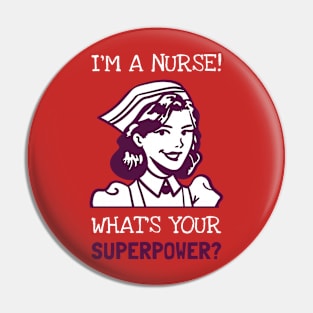 I'M A NURSE WHAT'S YOUR SUPERPOWER? Pin