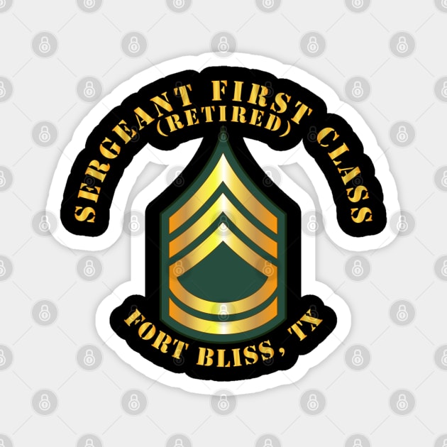 Sergeant First Class - SFC - Retired - Fort Bliss, TX Magnet by twix123844