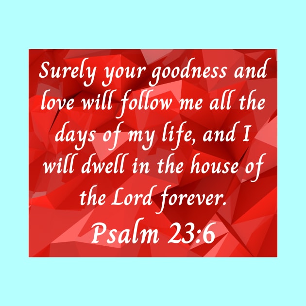 Bible Verse Psalm 23:6 by Prayingwarrior