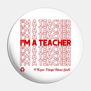 I'm A Teacher, I Know Things About Stuff /// Original Design! Pin