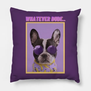 WHATEVER DUDE-Humorous Dog Pillow