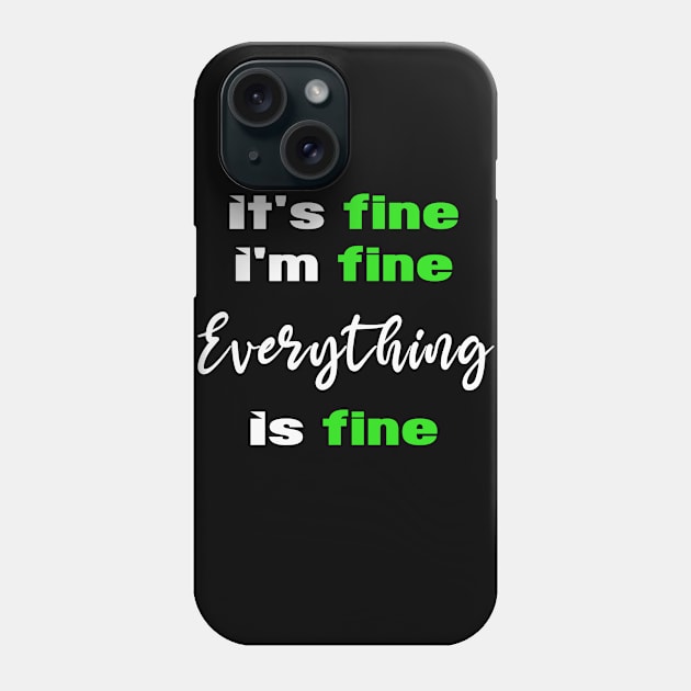 its fine im fine everything is fine Phone Case by MBRK-Store