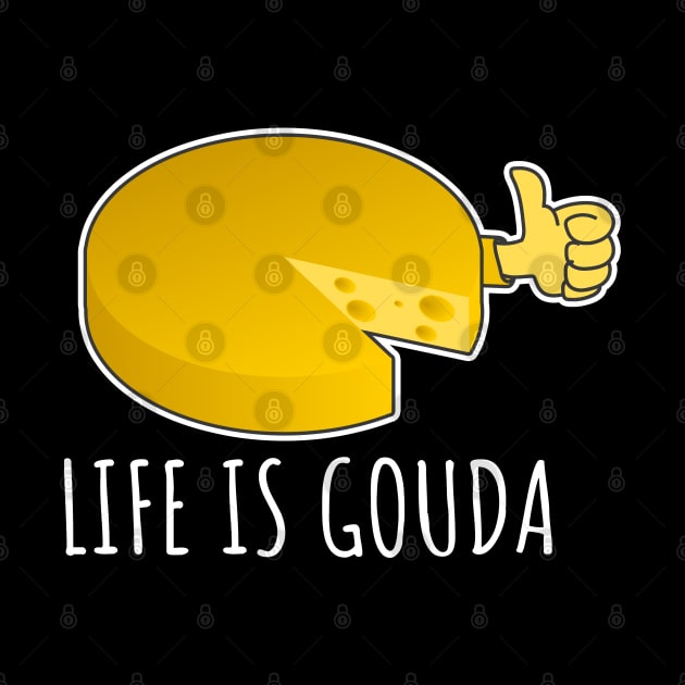 Life Is Gouda by LunaMay