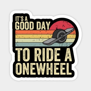 It's A Good Day To Ride Onewheel Magnet