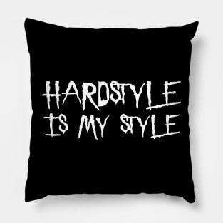 Hardstyle Is My Style! Pillow