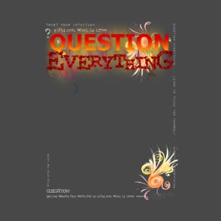 Question Everything T-Shirt