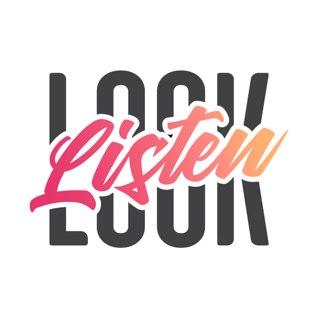 Look, Listen Typography by Batg1rl