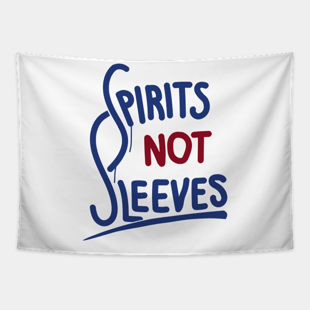 Spirits Not Sleeves Tapestry by MindsparkCreative