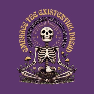 Embrace The Existential Dread Someday We'll All Be Dead Retro Skeleton Meditating T-Shirt