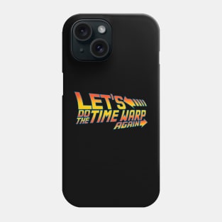 Let's Do The Time Warp at 88mph Phone Case