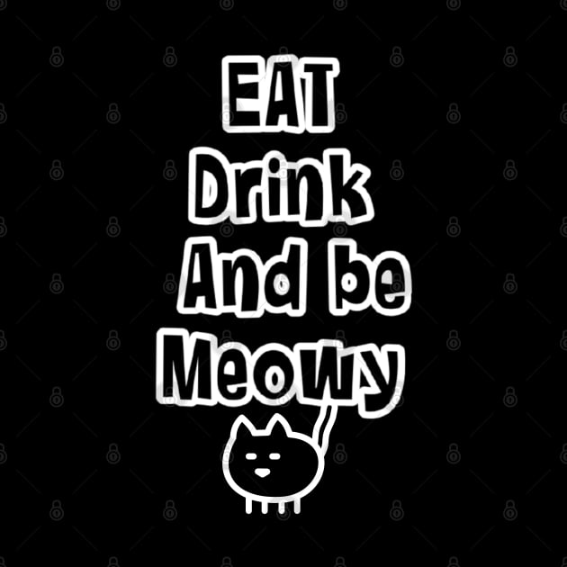 Eat drink and be meowy by kirkomed