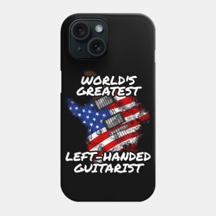 World's Greatest Left-Handed Guitarist Lefty Electric Guitar Phone Case