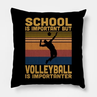 School Is Important But Volleyball Is Importanter Retro Volleyball Lovers Pillow