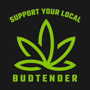 SUPPORT YOUR LOCAL BUDTENDER T-Shirt