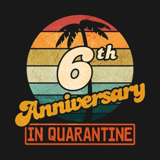 6th Anniversary  in Quarantine T-Shirt