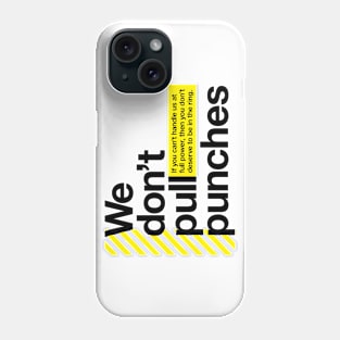 We don't pull punches Phone Case