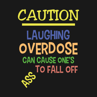Caution Warning Sign - Laughing - Colorful Cheerful Typography - Funny Jokes Humor T-Shirt