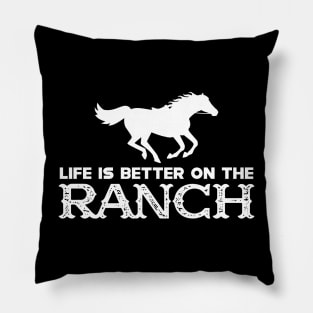 Horse Ranch - Life is better on the ranch Pillow