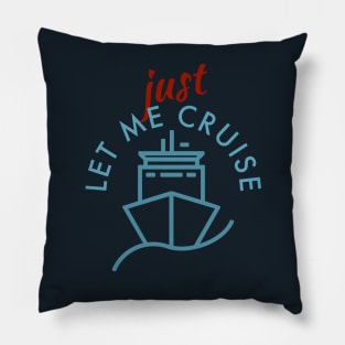 Just Let Me Cruise Pillow