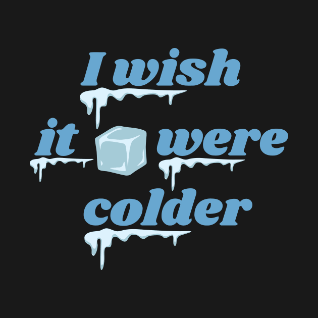 I Wish It Were Colder by camelliabrioni