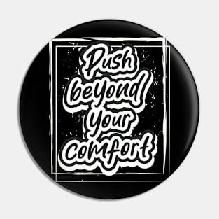 Push Beyond Your Comfort Pin