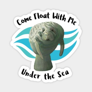 Manatee Come Float With  Me Under The Sea Magnet