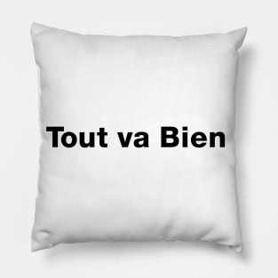 Tout va Bien No. 5 -- Everything is Alright, Everything is Fine Pillow