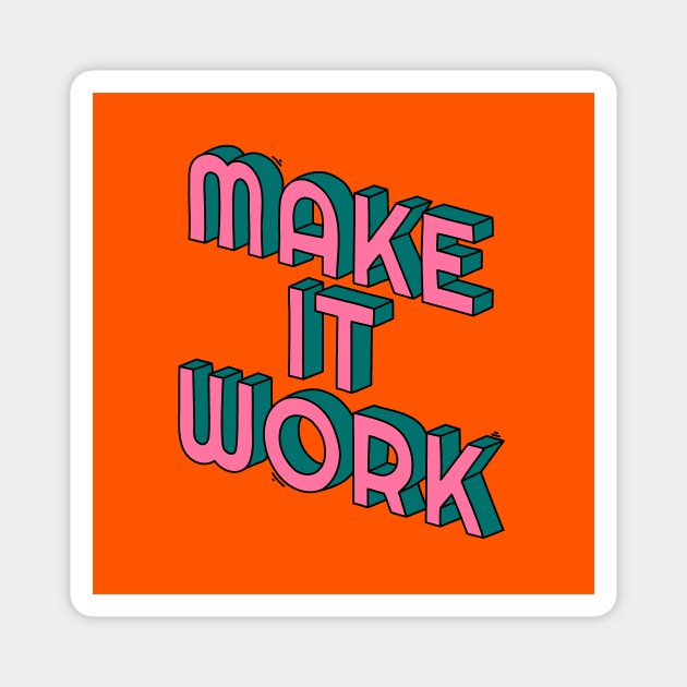 Make it work Magnet by magyarmelcsi