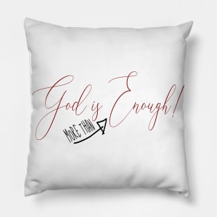 God is more than enough, Pillow