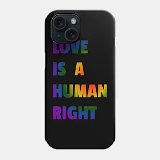 Love is a Human Right Phone Case