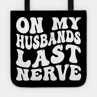 On My Husband's Last Nerve funny husband Tote