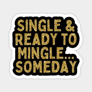 Single & Ready to Mingle... Someday, Singles Awareness Day Magnet