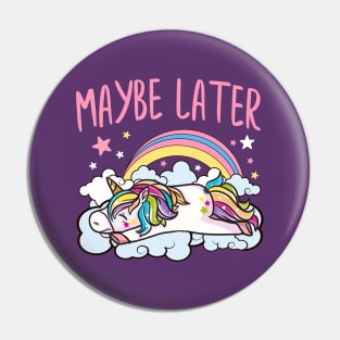 Maybe Later Unicorn Cute Funny Girly Pin