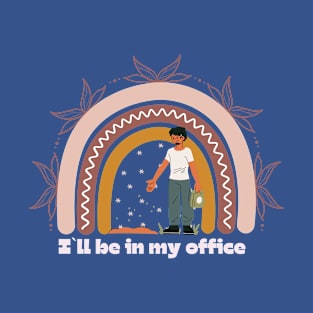 I`ll be in my office, gardening lover T-Shirt