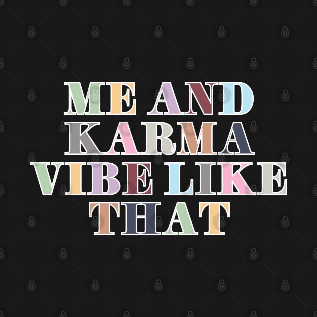 Me and Karma Vibe Like That by Likeable Design