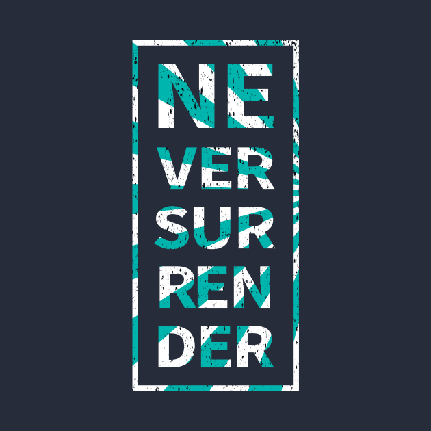 never surrender by CreativeIkbar Prints